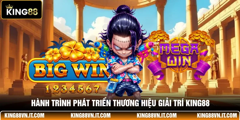 Hành trình phát triển thương hiệu giải trí KING88