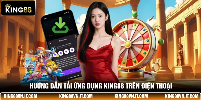 Hướng dẫn tải ứng dụng KING88 trên điện thoại
